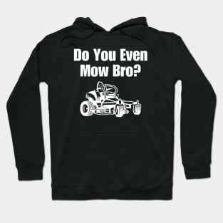 Do You Even Mow Bro? Hoodie